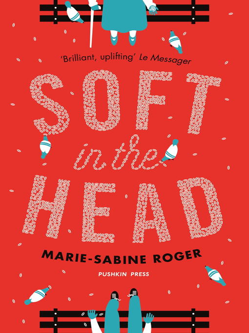 Title details for Soft in the Head by Marie-Sabine Roger - Available